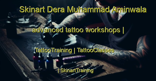 Skinart Dera Muhammad Aminwala advanced tattoo workshops | TattooTraining | TattooClasses | SkinartTraining-Pakistan